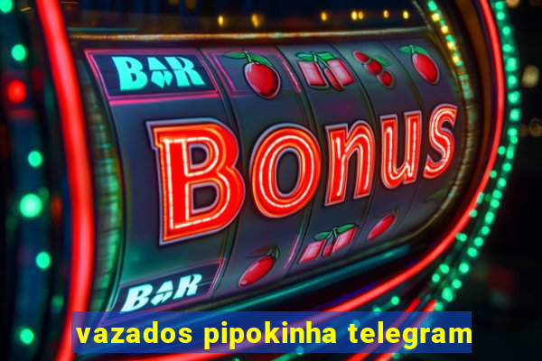 vazados pipokinha telegram